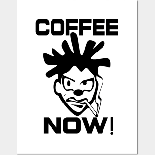 Coffee NOW - Humorous Graphic Design Posters and Art